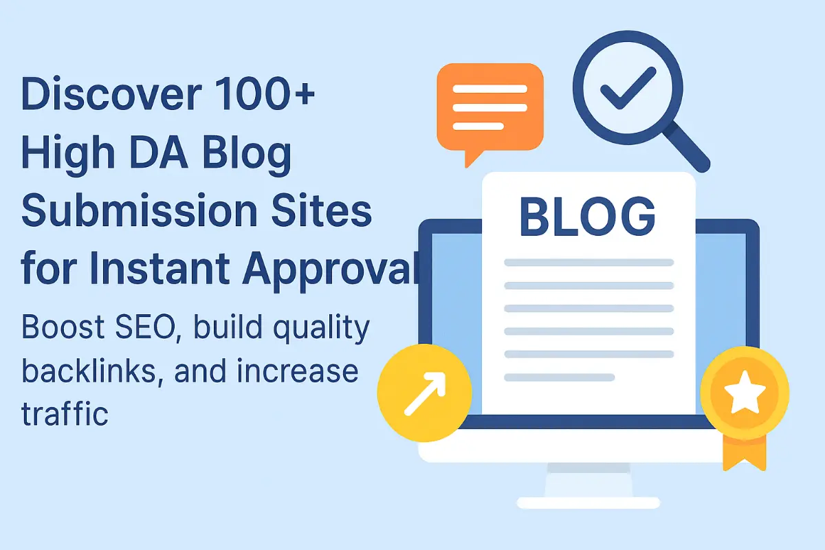 100+ Blog Submission Sites – Instant Approval & High DA List